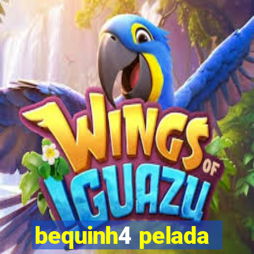 bequinh4 pelada